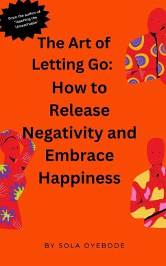 Cover The art of Letting Go: How to Release Negativity and Embrace Happiness (eBook, ePUB)