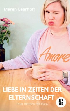 Liebe in Zeiten der Elternschaft - Leerhoff, Maren