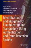 Identification and Mitigation of Fraudulent Online Transactions Using Authentication and Fraud Detection System Identification and Mitigation of Fraudulent Online Transactions Using Authentication and Fraud Detection System