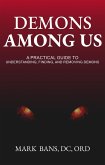 Demons Among Us: A Practical Guide to Understanding, Finding, and Removing Demons (eBook, ePUB) Demons Among Us: A Practical Guide to Understanding, Finding, and Removing Demons (eBook, ePUB)