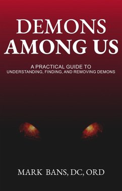 Cover Demons Among Us: A Practical Guide to Understanding, Finding, and Removing Demons (eBook, ePUB)