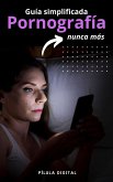 Guía simplificada Pornografía nunca más (eBook, ePUB) Guía simplificada Pornografía nunca más (eBook, ePUB)