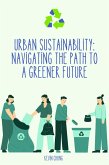 Urban Sustainability: Navigating the Path to a Greener Future (eBook, ePUB)