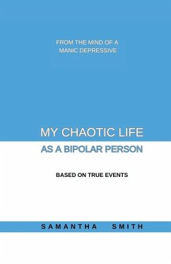 My Chaotic Life As A Bipolar Person - Smith, Samantha