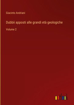 Dubbii apposti alle grandi età geologiche - Andriani, Giacinto