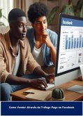 Facebook Mastermind: A Arte de Vender Online Descomplicada (eBook, ePUB) Facebook Mastermind: A Arte de Vender Online Descomplicada (eBook, ePUB)