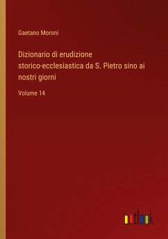 Dizionario di erudizione storico-ecclesiastica da S. Pietro sino ai nostri giorni - Moroni, Gaetano