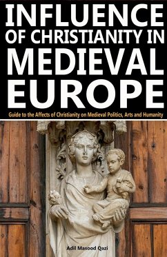 Influence of Christianity in Medieval Europe - Qazi, Adil Masood