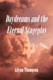 Daydreams and the Eternal Stageplay (eBook, ePUB) Daydreams and the Eternal Stageplay (eBook, ePUB)