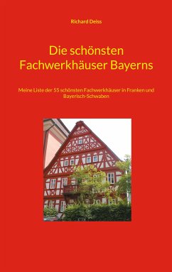 Die schönsten Fachwerkhäuser Bayerns (eBook, ePUB) - Deiss, Richard