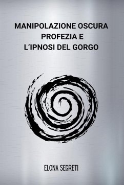 Manipolazione Oscura, Profezia e l'Ipnosi del Gorgo - Segreti, Elona Manipolazione Oscura, Profezia e l'Ipnosi del Gorgo - Segreti, Elona