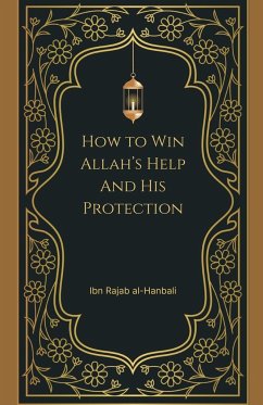 How to Win Allah's Help and His Protection - Al-Hanbali, Ibn Rajab