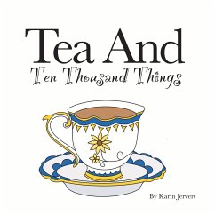 Tea and Ten Thousand Things - Jervert, Karin