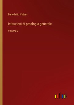 Istituzioni di patologia generale - Vulpes, Benedetto