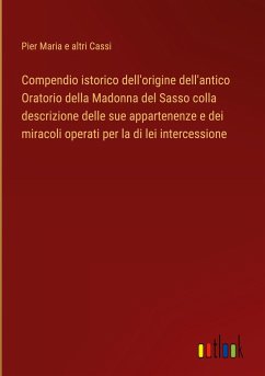 Compendio istorico dell'origine dell'antico Oratorio della Madonna del Sasso colla descrizione delle sue appartenenze e dei miracoli operati per la di lei intercessione