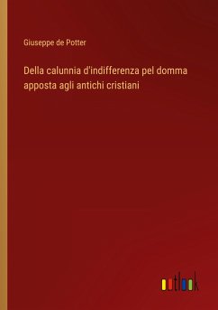 Della calunnia d'indifferenza pel domma apposta agli antichi cristiani