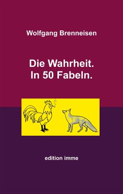 Die Wahrheit. In 50 Fabeln. (eBook, ePUB) - Brenneisen, Wolfgang