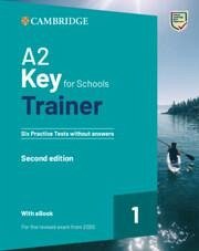 A2 Key for Schools Trainer 1 for the Revised Exam from 2020 Six Practice Tests Without Answers with Audio Download with eBook