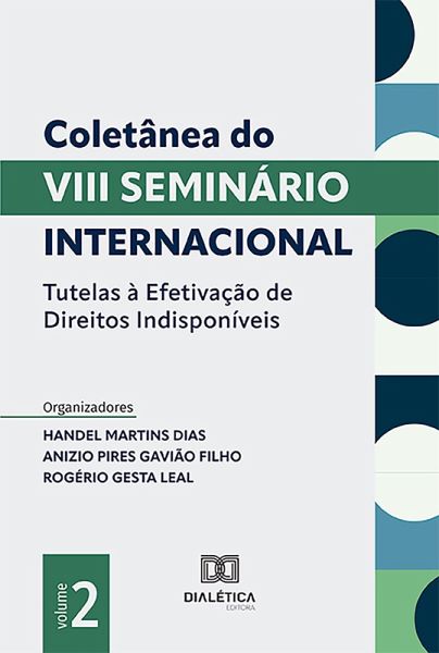 Coletânea do VIII Seminário Internacional Tutelas à Efetivação de Direitos Indisponíveis (eBook, ePUB)