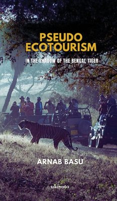 Pseudo Ecotourism - Arnab Basu