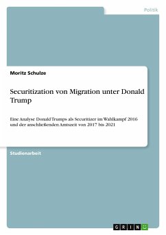 Securitization von Migration unter Donald Trump - Schulze, Moritz