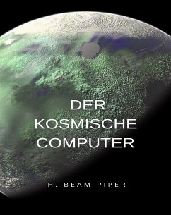 Der kosmische Computer (übersetzt) (eBook, ePUB) - Beam Piper, H.