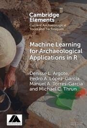 Machine Learning for Archaeological Applications in R - Argote, Denisse L.; Torres­Garcia, Manuel A.; Thrun, Michael C.; Lopez­Garcia, Pedro A.