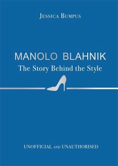Manolo Blahnik: The Story Behind the Style - Bumpus, Jessica