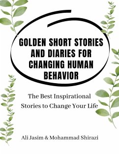 Golden Short Stories and Diaries for Changing Human Behavior - Jasim, Ali Mahmood; Shirazi, Mohammad Ridha