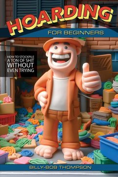 Hoarding for Beginners - Thompson, Billy-Bob