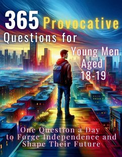 365 Provocative Questions for Young Men Aged 18-19 - Vasquez, Mauricio; Abbruzzese, Devon; Publishing, Aria Capri
