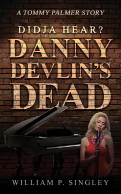 Didja' Hear? Danny Devlin's Dead - Singley, William P.