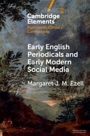 Early English Periodicals and Early Modern Social Media - Ezell, Margaret J. M.