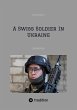 A Swiss Soldier In Ukraine (eBook, ePUB) - Bild 1