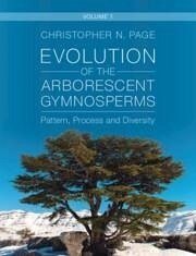 Evolution of the Arborescent Gymnosperms: Volume 1, Northern Hemisphere Focus - Page, Christopher N.