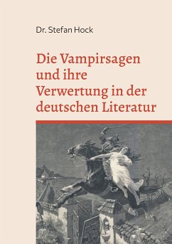 Die Vampirsagen und ihre Verwertung in der deutschen Literatur (eBook, ePUB) - Hock, Stefan