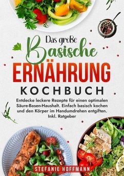 Das große Basische Ernährung Kochbuch (eBook, ePUB) - Hoffmann, Stefanie