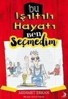 Bu Isiltili Hayati Ben Secmedim - Erkan, Mehmet