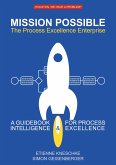Mission Possible: The Process Excellence Enterprise Mission Possible: The Process Excellence Enterprise