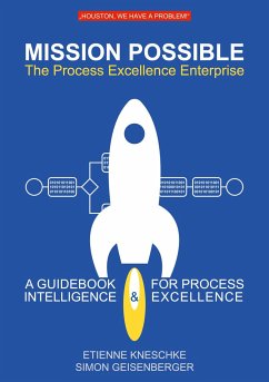 Mission Possible: The Process Excellence Enterprise - Kneschke, Etienne;Geisenberger, Simon