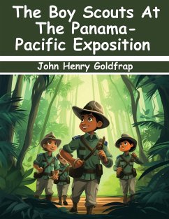 The Boy Scouts At The Panama-Pacific Exposition - John Henry Goldfrap