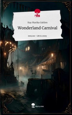 Wonderland Carnival. Life is a Story - story.one - Gahlen, Kay Marika