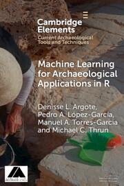 Machine Learning for Archaeological Applications in R - Argote, Denisse L.; Torres­Garcia, Manuel A.; Thrun, Michael C.; Lopez­Garcia, Pedro A.