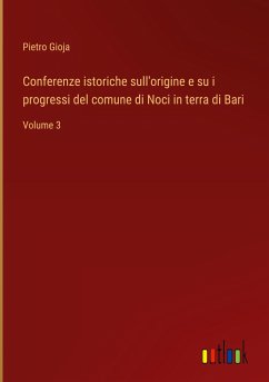 Conferenze istoriche sull'origine e su i progressi del comune di Noci in terra di Bari