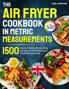 The Air Fryer Cookbook in Metric Measurements - Bergstrom, Trina J.