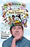 Dip My Brain in Joy: A Life with Neil Innes