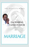 The Complete Works of Zacharias Tanee Fomum on Marriage