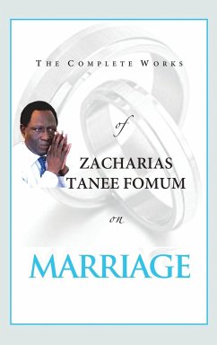 The Complete Works of Zacharias Tanee Fomum on Marriage - Fomum, Zacharias Tanee