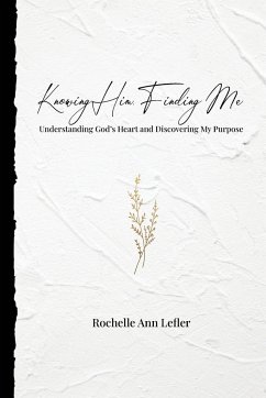 Knowing Him, Finding Me - Lefler, Rochelle Ann