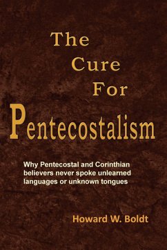 The Cure For Pentecostalism - Boldt, Howard W